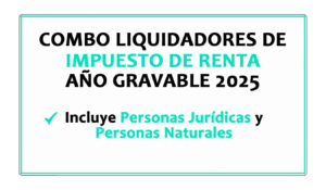 Combo Liquidador Impuesto de Renta 2025 en Excel para Personas Jurídicas y Personas Naturales Colombia